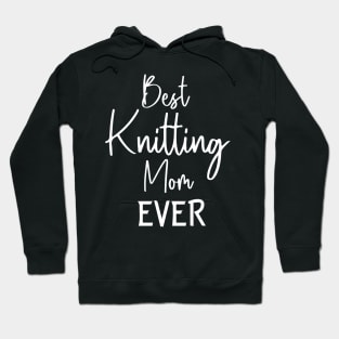 Best Knitting Mom Ever Hoodie